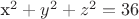x^{2} + y^{2} + z^{2} = 36