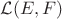 $\mathcal{L}(E,F)$