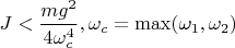 $J<\dfrac {mg^2}{4\omega _c^4}, \omega _c=\max (\omega _1,\omega _2)$