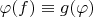 $\varphi(f)\equiv g(\varphi)$