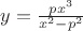 $ y = \frac{px^3}{x^2-p^2} $