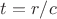 $t= r/c$