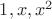 $1,x,x^2$