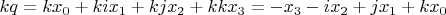 $k q = k x_0 + k i x_1 + k j x_2 + k k x_3 = -x_3 - i x_2 + j x_1 + k x_0$