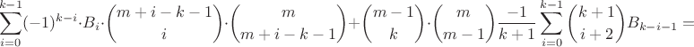 $$\sum_{i=0}^{k-1} (-1)^{k-i}\cdot B_i\cdot\binom{m+i-k-1}{i}\cdot\binom{m}{m+i-k-1}+\binom{m-1}{k}\cdot\binom{m}{m-1}\frac{-1}{k+1}\sum_{i=0}^{k-1}\binom{k+1}{i+2}B_{k-i-1}=$$