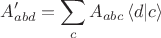 $$A'_{abd}=\sum_c A_{abc}\,\langle d|c\rangle$$