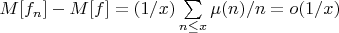$M[f_n]-M[f]=(1/x) \sum\limits _{n \leq x} {\mu(n)/n} = o(1/x)$