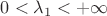 $0< \lambda_1 < +\infty$