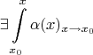 $$\exists \int\limits_{x_0}^{x}\alpha(x)_{x \to x_0}$$