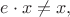 $e\cdot x\ne x,$