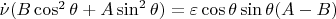 $\dot\nu(B\cos^2\theta+A\sin^2\theta)=\varepsilon\cos\theta\sin\theta (A-B)$