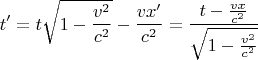 $$ t'=t\sqrt{1-\frac{v^2}{c^2}}-\frac{vx'}{c^2}=\frac{t-\frac{vx}{c^2}}{\sqrt{1-\frac{v^2}{c^2}}}$$