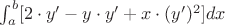 $\int_a^b [2 \cdot y'-y \cdot y'+x \cdot (y')^2]dx$
