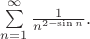 $\sum\limits_{n=1}^{\infty}\frac1{n^{2-\sin n}}.$