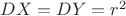 $DX=DY=r^2$