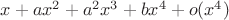 $x+ax^2+a^2x^3+bx^4+o(x^4)$