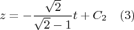 $$z=-\frac{\sqrt{2}}{\sqrt{2}-1}t+C_2  \quad(3)$$