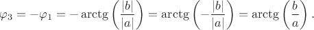 $$\varphi_3=-\varphi_1=-\arctg\left(\frac {|b|}{|a|}\right)=\arctg\left(-\frac {|b|}{|a|}\right)=\arctg\left(\frac b a\right).$$