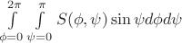 $\int\limits_{\phi=0}^{2\pi}\int\limits_{\psi=0}^{\pi} S(\phi, \psi) \sin\psi d\phi d\psi$