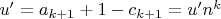 $u&rsquo;=a_{{k+1}}+1-c_{{k+1}}=u&rsquo;n^k$