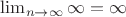 $\lim_{n \rightarrow \infty}\infty=\infty$