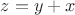 $z=y+x$
