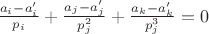 $\frac{a_i-a_i'}{p_i} + \frac{a_j-a_j'}{p_j^2}+\frac{a_k-a_k'}{p_j^3}=0$