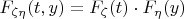 $F_{\zeta\eta}(t,y)=F_{\zeta}(t)\cdot F_{\eta}(y)$