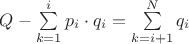 $Q - \sum\limits_{k=1}^i p_i \cdot q_i = \sum\limits_{k=i+1}^N q_i