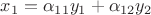 $x_1=\alpha_{11} y_1+\alpha_{12}y_2$