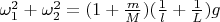 $\omega _1^2+\omega _2^2=(1+\frac mM)(\frac 1l+\frac 1L)g$