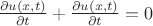 $\frac{\partial u(x, t)}{\partial t} + \frac{\partial u(x, t)}{\partial t} = 0$