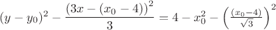 $(y-y_0)^2-\dfrac{\left(3x- (x_0-4)\right)^2}{3}=4-x_0^2-\left(\frac{(x_0-4)}{\sqrt{3}}\right)^2\right)$