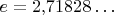 $e=2{,}71828\ldots$