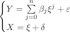 $$\begin{cases}
Y=\sum\limits _{j=0}^n\beta _j\xi ^j +\varepsilon\\
X=\xi + \delta\\
\end{cases}$$