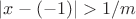 $|x - (-1)| > 1/m$