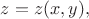 $z=z(x,y),$
