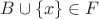 $B \cup \{x\} \in F$