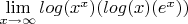 $\lim\limits_{x\to\infty} log(x^x) (log (x)  (e^x))$