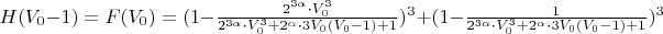 $H(V_0-1)=F (V_0)=(1-\frac{2^{3\alpha}\cdot V_0^3}{2^{3\alpha}\cdot V_0^3+2^{\alpha}\cdot 3V_0(V_0-1)+1})^3+(1-\frac{1}{2^{3\alpha}\cdot V_0^3+2^{\alpha}\cdot 3V_0(V_0-1)+1})^3$