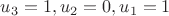 $u_3 = 1, u_2 = 0, u_1 = 1$