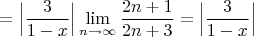 $$=\Big|\dfrac{3}{1-x}\Big|\displaystyle\lim\limits_{n\to \infty}\frac{2n+1}{2n+3}=\Big|\dfrac{3}{1-x}\Big|$$
