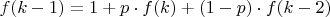 $f(k-1) = 1 + p \cdot f(k) + (1 - p) \cdot f(k - 2)$