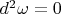 $d^2\omega=0$