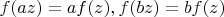 $f(az)=af(z),f(bz)=bf(z)$