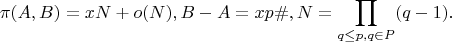 $$\pi(A,B)=xN+o(N), B-A=xp\#, N=\prod_{q\le p, q\in P} (q-1).$$