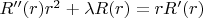 $R''(r) r^2+\lambda  R(r)=r R'(r)$