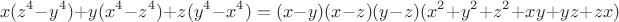 $$x(z^4-y^4)+y(x^4-z^4)+z(y^4-x^4)=(x-y)(x-z)(y-z)(x^2+y^2+z^2+xy+yz+zx)
$$