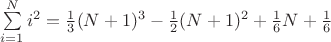 $\sum\limits_{i=1}^Ni^2=\frac{1}{3}(N+1)^3-\frac{1}{2}(N+1)^2+\frac{1}{6}N+\frac{1}{6}$