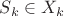 $S_k \in X_k$